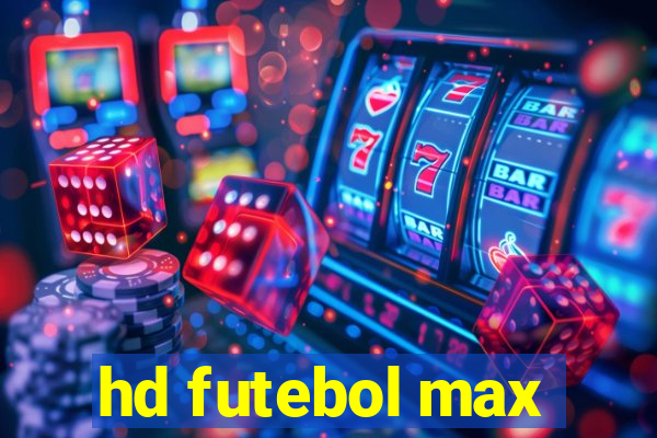 hd futebol max